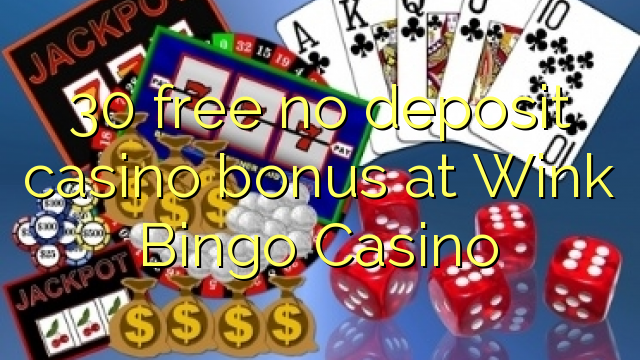 30 free no deposit casino bonus at Wink Bingo Casino