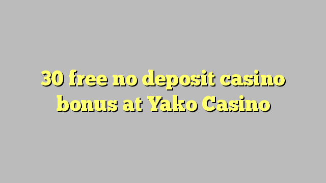 30 free no deposit casino bonus at Yako  Casino