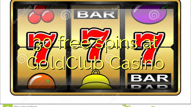 30 free spins at GoldClub  Casino