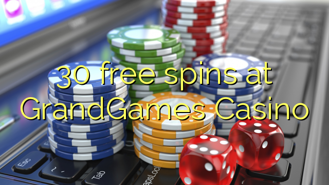 30 mahala spins ka GrandGames Casino