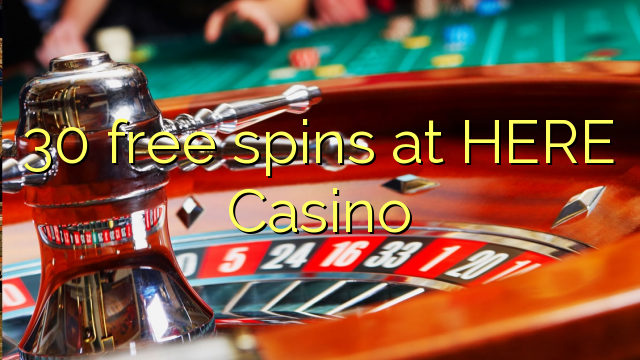 30 free spins at HERE Casino