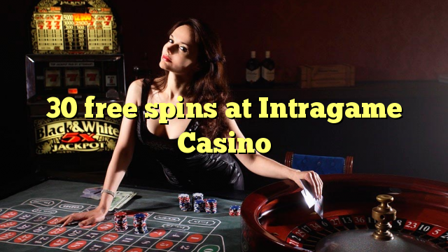 30 gira gratuïts a Intragame Casino