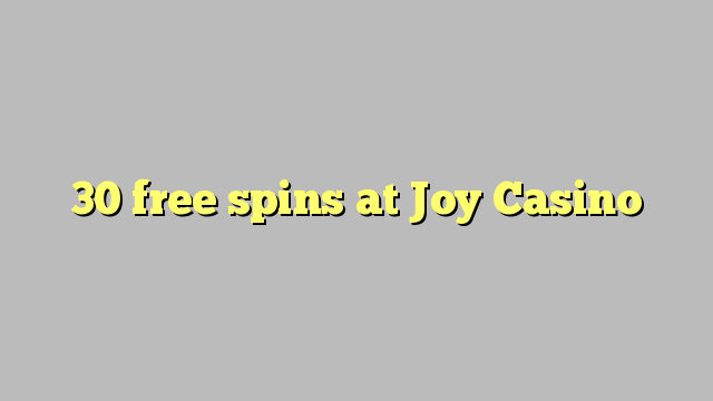 30 free spins at Joy  Casino