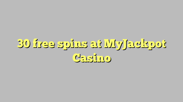 30 free spins at MyJackpot Casino