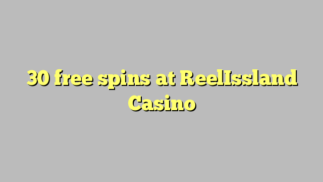 30 free spins at ReelIssland Casino