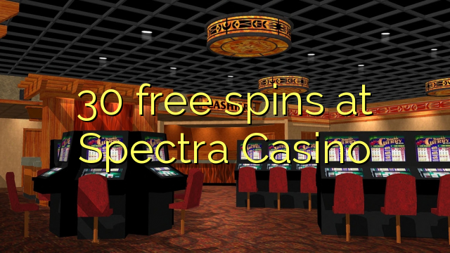 30 free spins at Spectra Casino