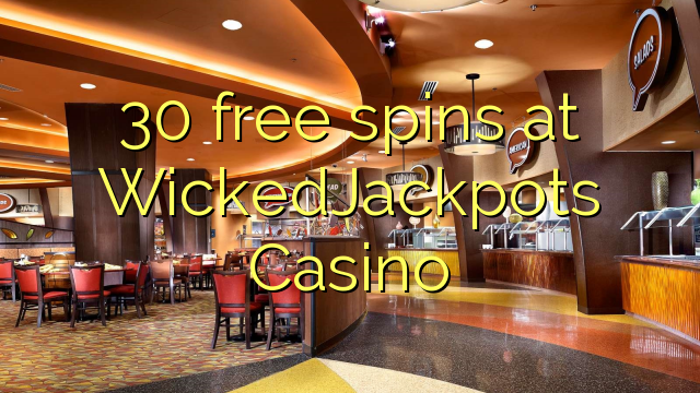 30 spins senza à WickedJackpots Casino