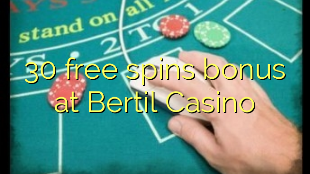 30 free spins bonus at Bertil Casino