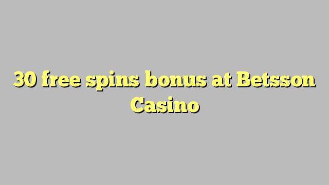 30 free spins bonus at Betsson Casino