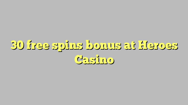 30 free spins bonus at Heroes Casino