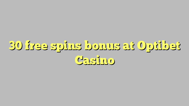 30 free spins bonus at Optibet Casino