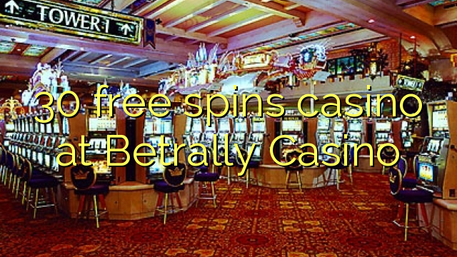 30 ຟຣີຫມຸນ casino ຢູ່ Betrally Casino