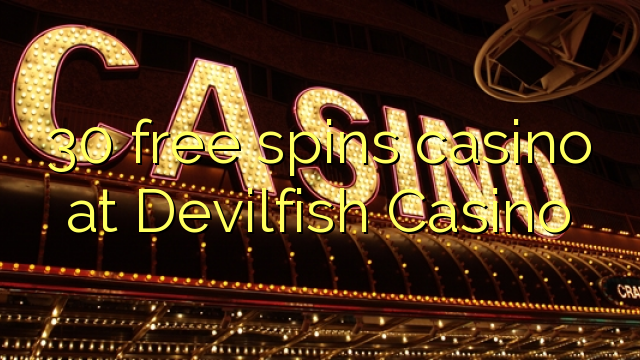 30 free spins casino at Devilfish Casino