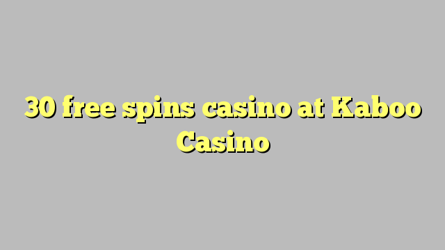 30 free spins itatẹtẹ ni Kaboo Casino