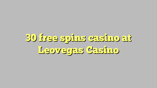 30 free spins casino at Leovegas Casino