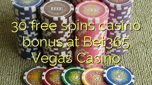 30 free spins casino bonus at Bet365 Vegas Casino