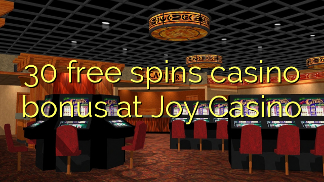 30 free spins casino bonus at Joy  Casino