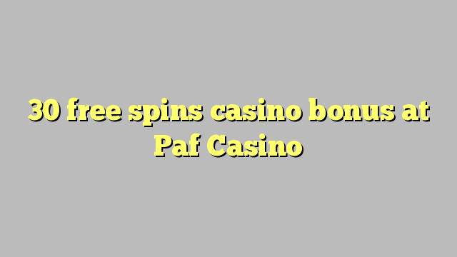 30 free spins casino bonus at Paf Casino