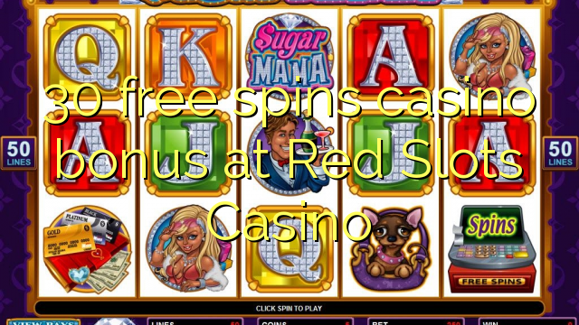 30 free spins casino bonus at Red Slots Casino