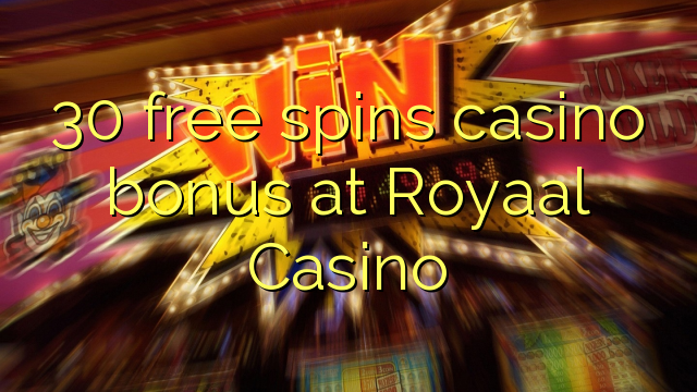30 free spins casino bonus sa Royaal Casino