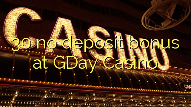 30 no deposit bonus at GDay  Casino