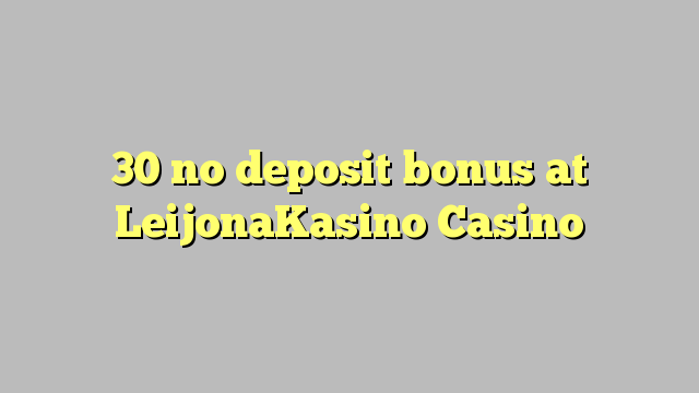 LeijonaKasino казино 30 жоқ депозиттік бонус