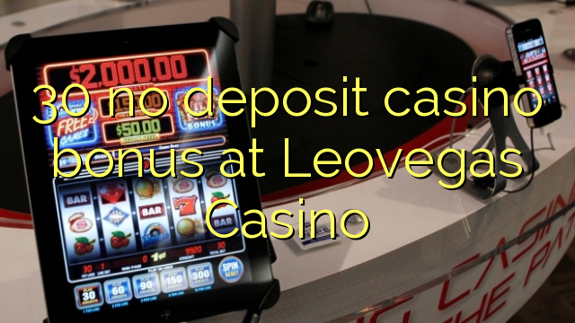 30 no deposit casino bonus at Leovegas Casino