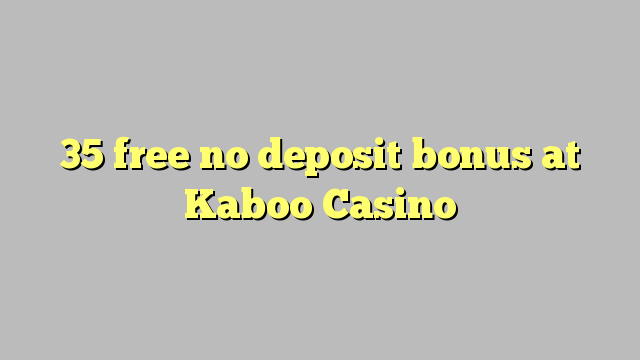 35 ຟຣີບໍ່ມີເງິນຝາກຢູ່ Kaboo Casino