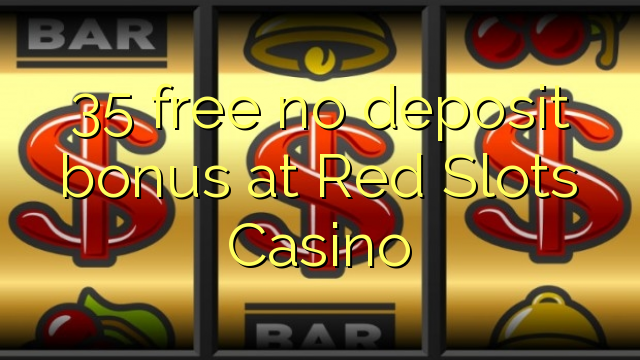 35 free no deposit bonus at Red Slots Casino