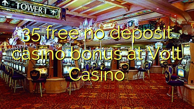 35 free no deposit casino bonus at Volt  Casino