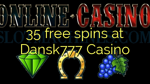 35 gratis spins bij Dansk777 Casino