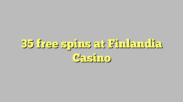 35 free spins at Finlandia Casino