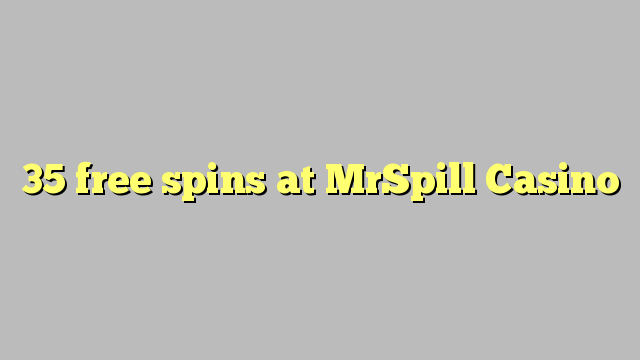 35 free spins at MrSpill Casino