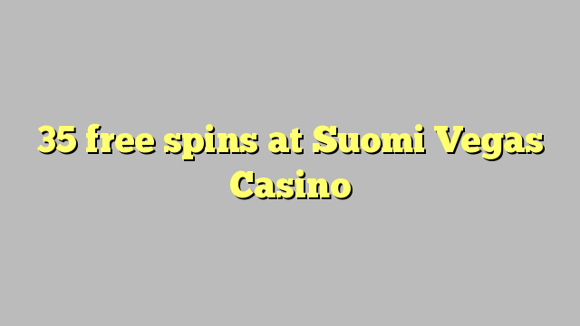 35 free spins at Suomi Vegas Casino