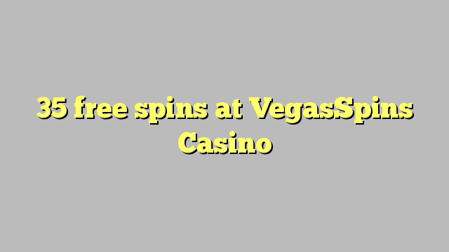 35 spins bébas dina VegasSpins Kasino
