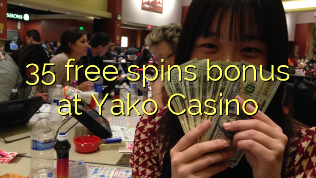 35 слободен врти бонус казино Yako