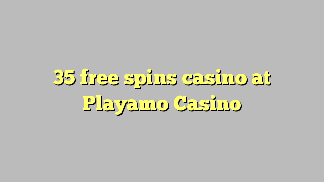 35 free spins casino at Playamo Casino