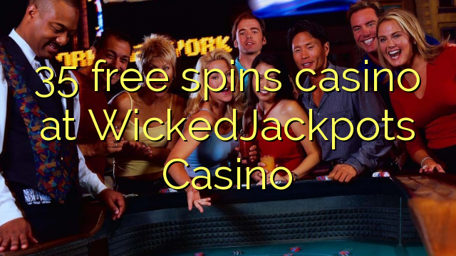 35 free spins casino at WickedJackpots Casino