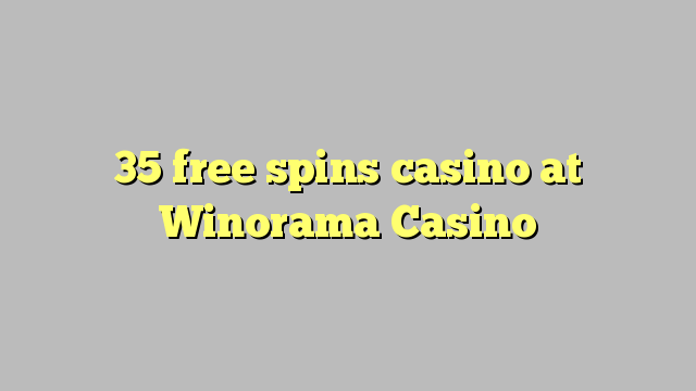 35 ingyen pörget a kaszinóban a Winorama Casino-ban