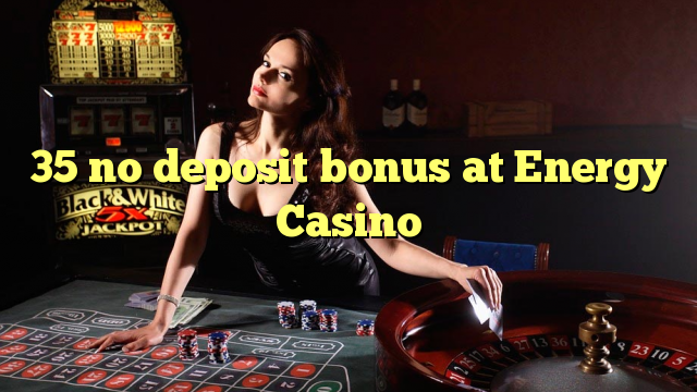 35 Bonus ohne Einzahlung bei Energy Casino