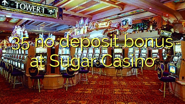 I-35 ayikho ibhonasi ye-deposit ku-Sugar Casino