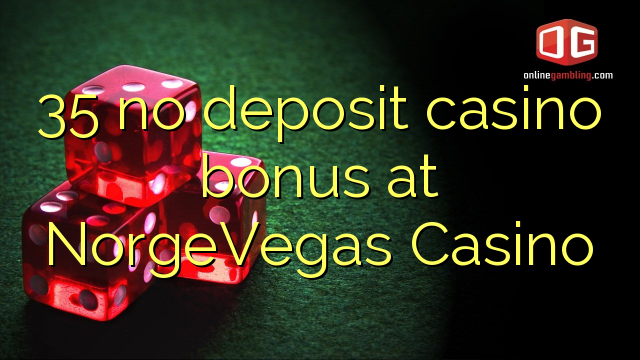 35 bonus sans dépôt de casino au Casino NorgeVegas