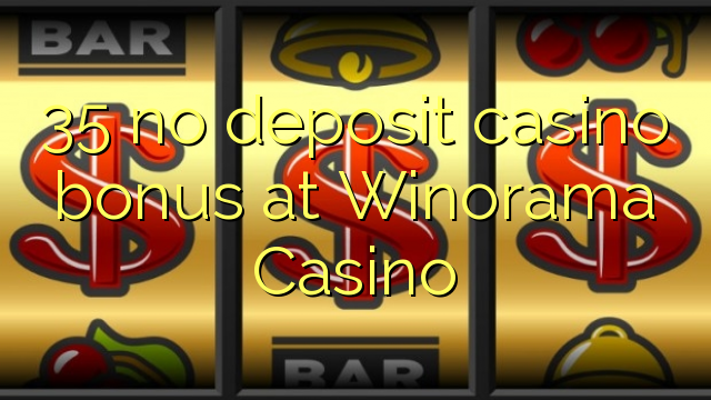 35 no deposit casino bonus at Winorama Casino