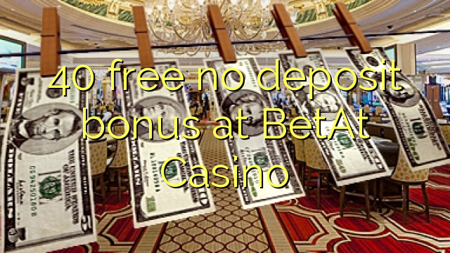 40 gratis ingen innskuddsbonus på BetAt Casino