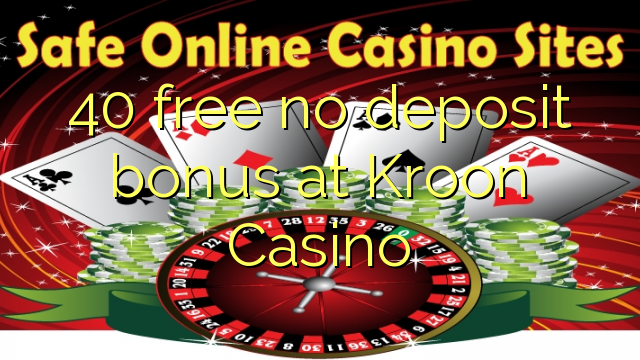 40 free no deposit bonus at Kroon Casino