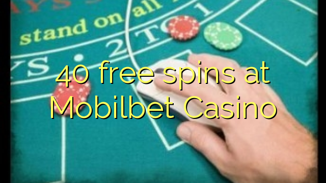 40 free spins at Mobilbet Casino