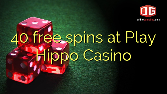 40 free spins at Play Hippo Casino