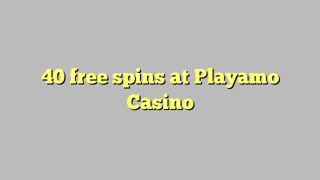 40 free spins at Playamo Casino