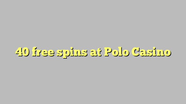 40 free spins at Polo Casino