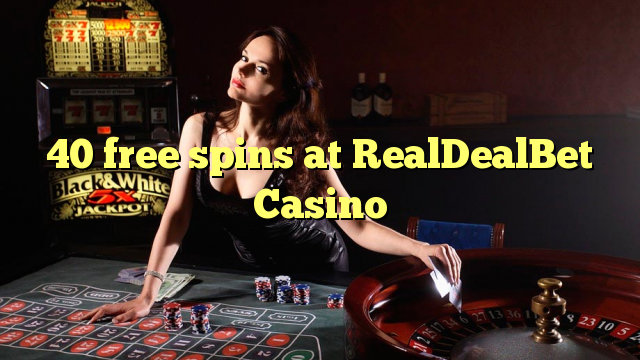 40 free spins at RealDealBet Casino